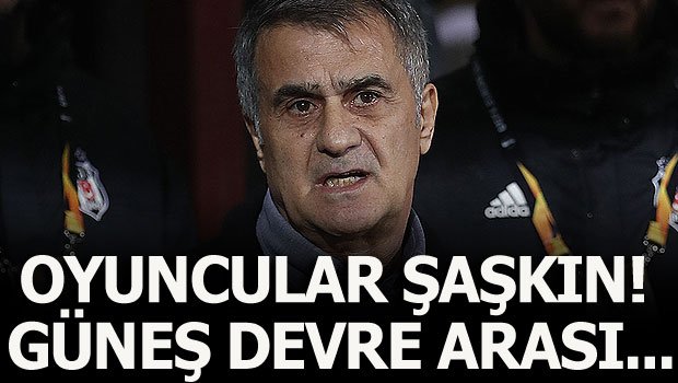 'Beşiktaş'ta oyuncular şaşırdı! Şenol Güneş devre arası...