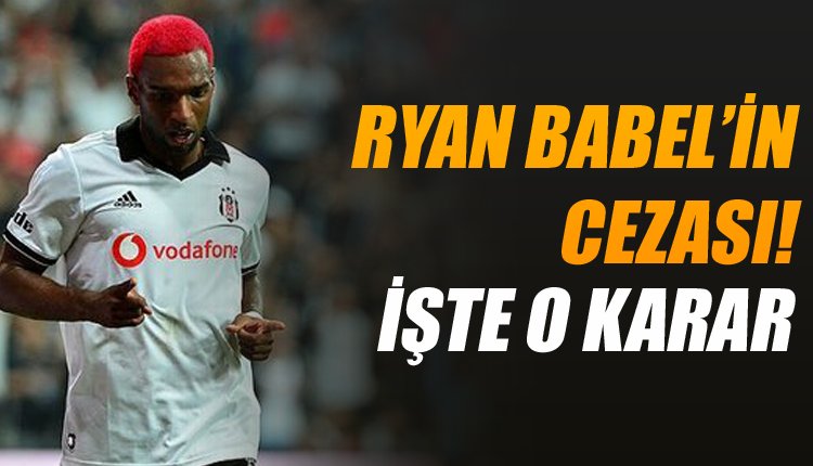 'Beşiktaş'ta Ryan Babel'in cezası belli oldu