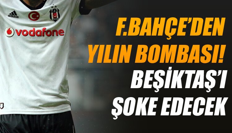 'F.Bahçe 2019'un transfer bombasını patlatıyor! Beşiktaş'ı şoke edecek!