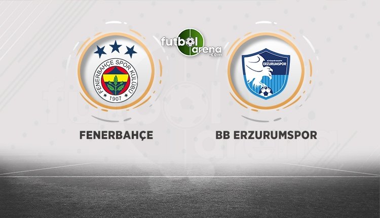 'Fenerbahçe'nin Erzurumspor ilk 11'i açıklandı! Ersun Yanal'ın tercihleri