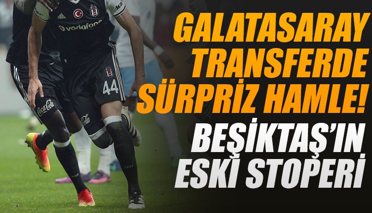 'Galatasaray transferde herkesi şaşırtacak! Beşiktaş'ın eski stoperi...