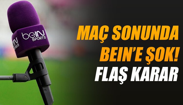 'Galatasaray'dan derbi sonrası beIN Sports için flaş karar