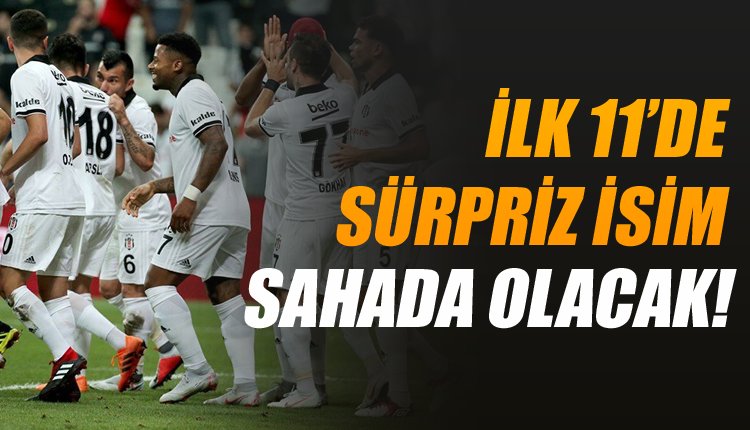 'İşte Beşiktaş'ın Trabzonspor maçı 11'i belli oldu