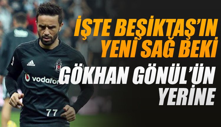 'İşte Beşiktaş'ın yeni sağ beki! Gökhan Gönül'ün yerine...