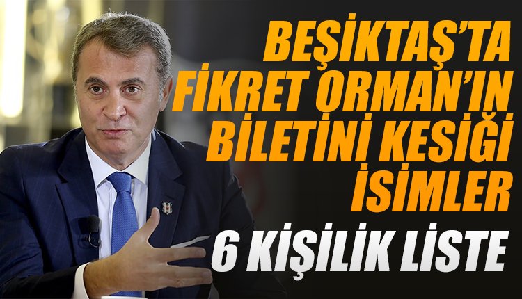 'İşte Beşiktaş'ta Fikret Orman'ın 