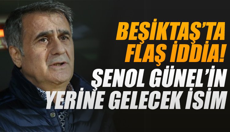 'Kulisleri sallayan müthiş iddia... Şenol Güneş'in yerine gelecek isim!