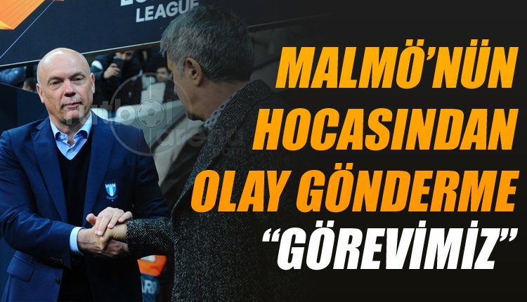 'Malmö'nün hocasından maç sonu Beşiktaş'a gönderme  