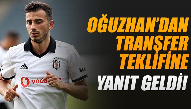 'Oğuzhan Özyakup'tan transfer teklifine yanıt geldi