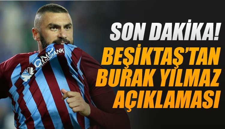 'Son dakika! Beşiktaş'tan Burak Yılmaz açıklaması!