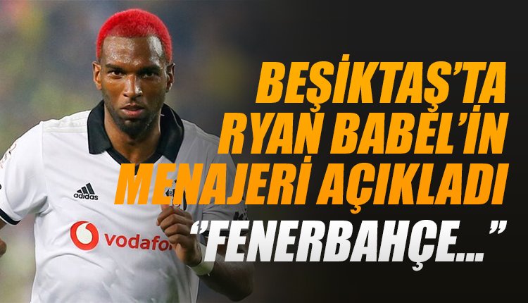 'Ve Babel'in menajeri açıkladı... Fenerbahçe!