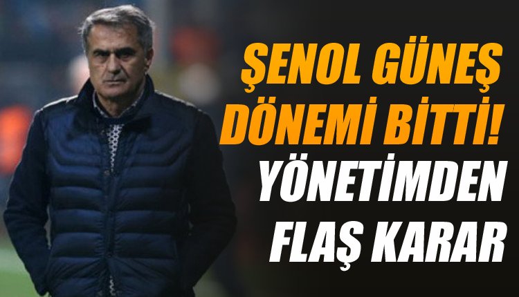 'Ve Şenol Güneş'in görevine son verildi! Flaş iddia