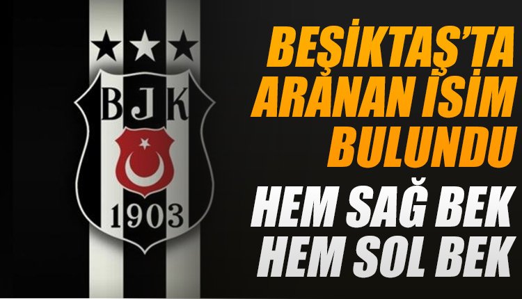 ' Beşiktaş'ta aranan isim bulundu! Hem stoper, hem sağ bek