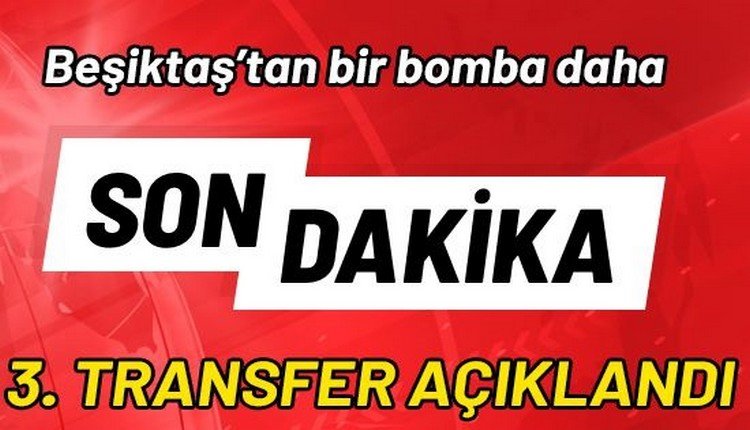 'Beşiktaş transferi açıkladı! Görüşmelere başlandı