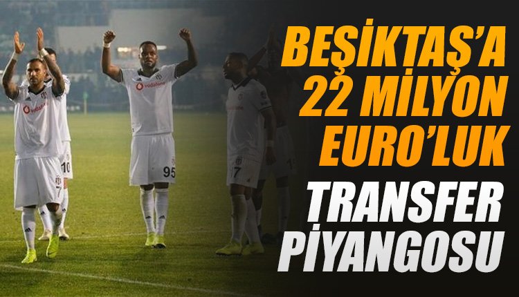 'Beşiktaş'a 22 milyon euroluk transfer piyangosu