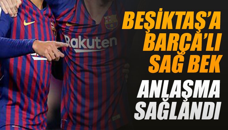 'Beşiktaş'a Barça'lı sağ bek! Anlaşma sağlandı...