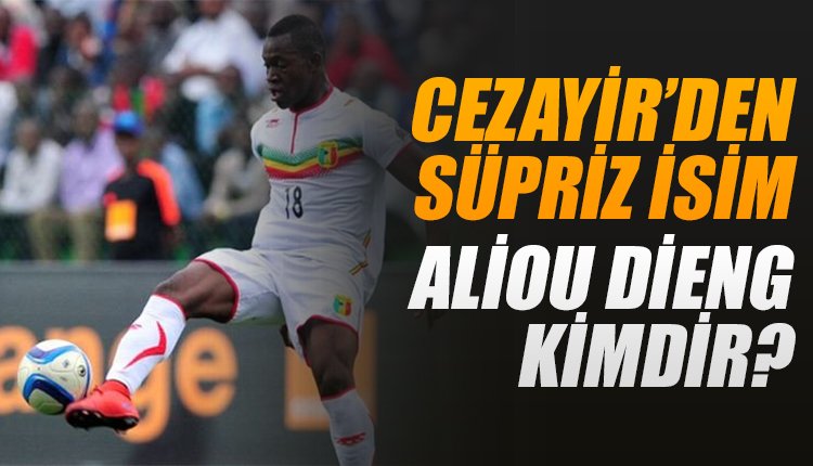 'Beşiktaş'a Cezayir'den sürpriz isim! Aliou Dieng kimdir?