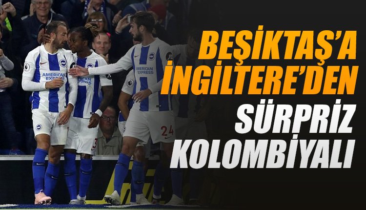 'Beşiktaş'a İngiltere'den sürpriz Kolombiyalı 