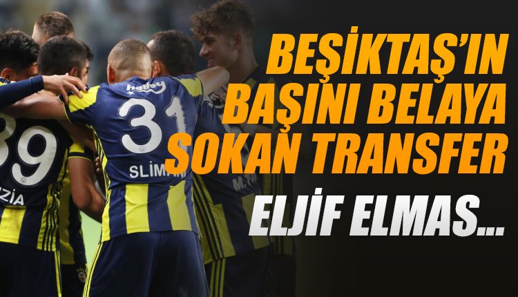 'Beşiktaş'ın başını derde sokan transfer! Fenerbahçe'ye Eljif Elmas için...