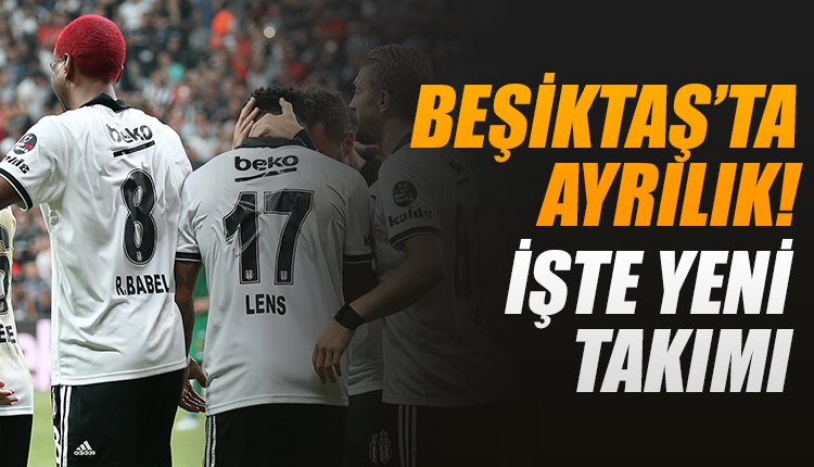 'Beşiktaş'ta ayrılık resmen açıklandı! İşte yeni takımı