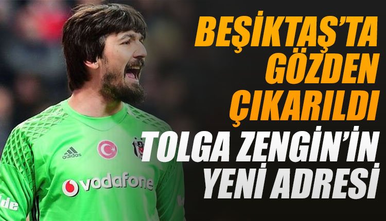 'Beşiktaş'ta gözden çıkarıldı! Tolga Zengin'in yeni adresi