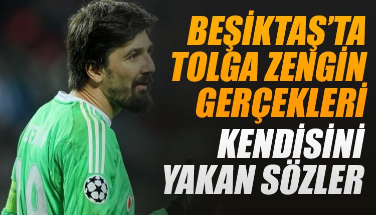 'Beşiktaş'ta Tolga Zengin'i yakan sözler! İşte yerine gelecek isim