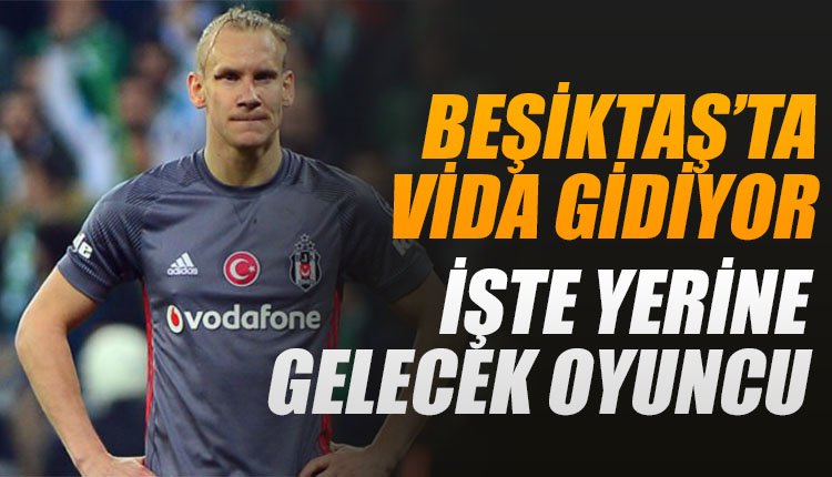 'Beşiktaş'ta Vida gidiyor, yerine gelecek oyuncu...