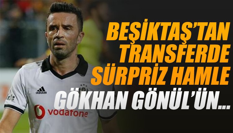 'Bu kez iş bitiyor! Beşiktaş, Gökhan Gönül'ün yanına onu alıyor...