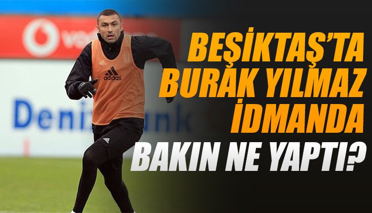 'Burak Yılmaz bakın ne yaptı? İdmanda...