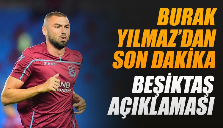 'Burak Yılmaz'dan Beşiktaş için ilk açıklama