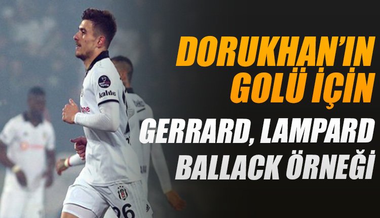 'Dorukhan'ın golü için Gerrard, Lampard, Ballack örneği