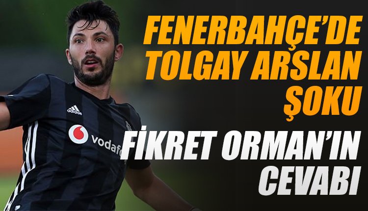 'Fenerbahçe'de Tolgay Arslan şoku! Fikret Orman'ın cevabı