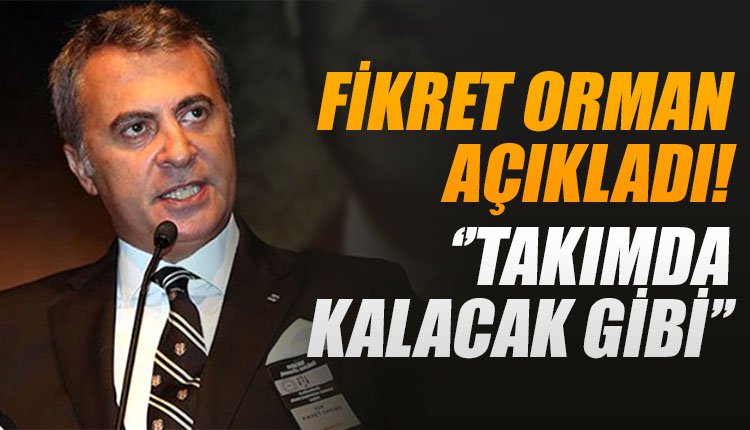 'Fikret Orman açıkladı! 