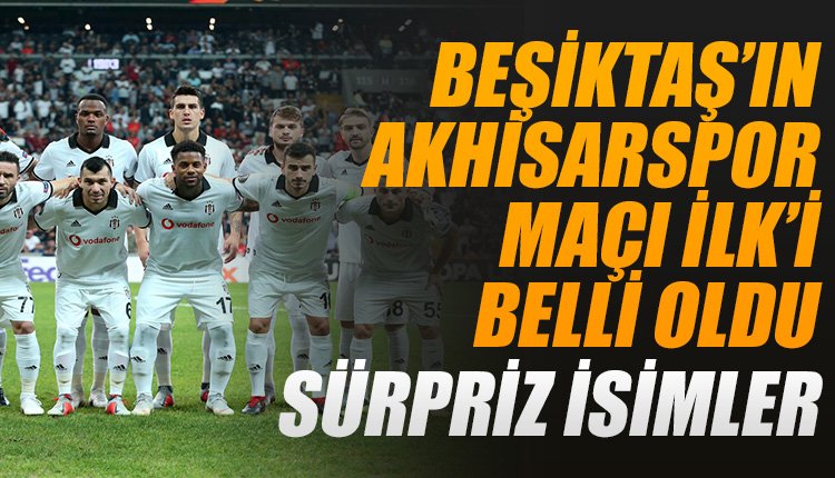 'Beşiktaş'ın Akhisar deplasmanındaki 11'i
