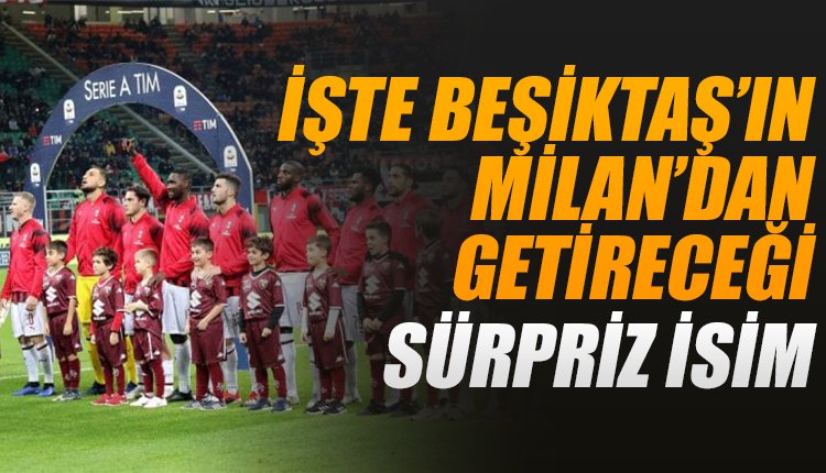 'İşte Beşiktaş'ın Milano'dan getireceği yıldız futbolcu