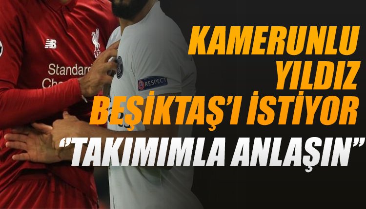 'Kamerunlu yıldız Beşiktaş'a gelmek istiyor! 