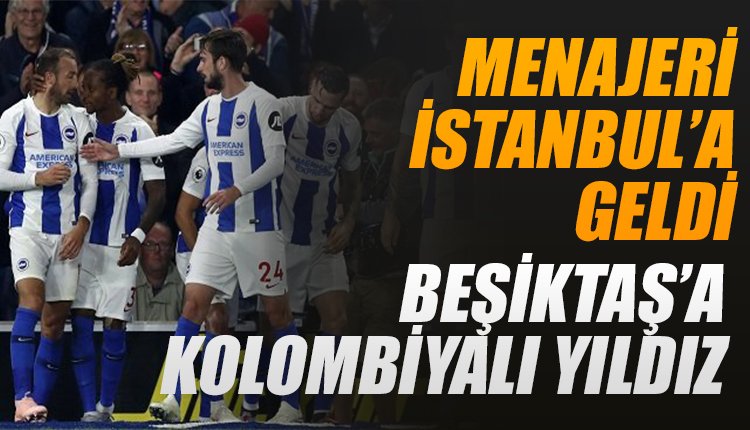 'Menajeri İstanbul'a geldi... Beşiktaş'a Kolombiyalı yıldız!