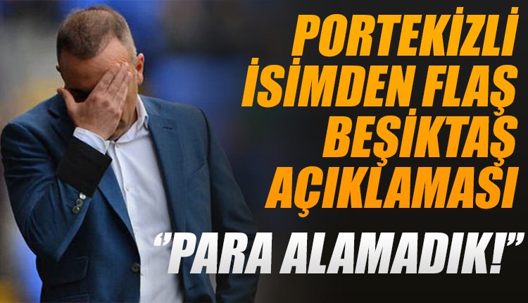 'Portekizli isimden Beşiktaş itirafı; 