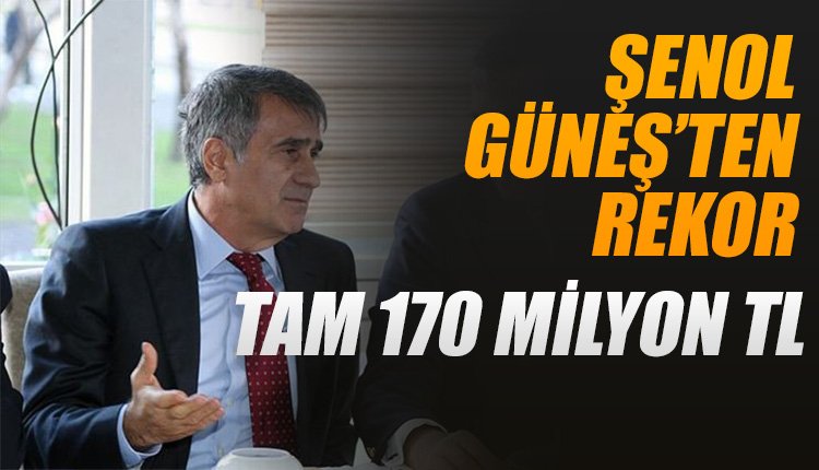 'Şenol Güneş'ten rekor! Tam 710 milyon TL