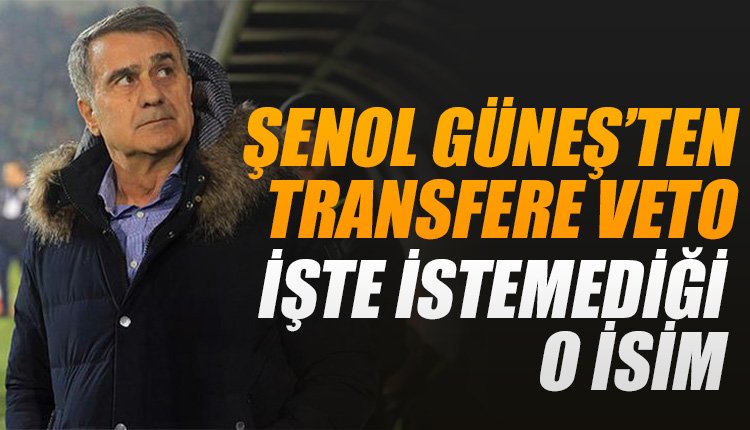 'Şenol Güneş'ten transfere veto! İşte istemediği kanat oyuncusu
