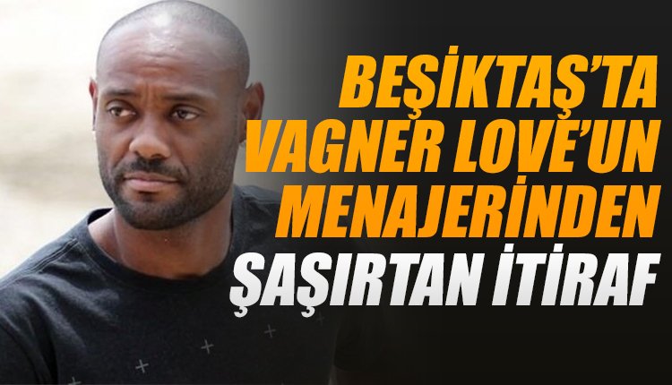 'Vagner Love'un menajerinden transfer için flaş itiraf