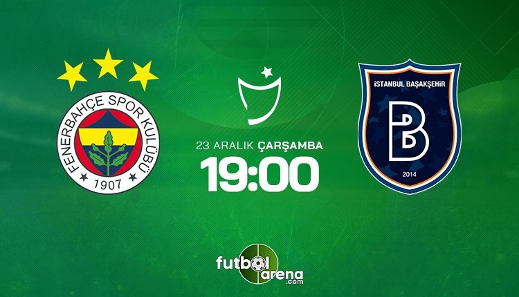 <h2>FENERBAHÇE - BAŞAKŞEHİR MUHTEMEL 11’LER</h2>