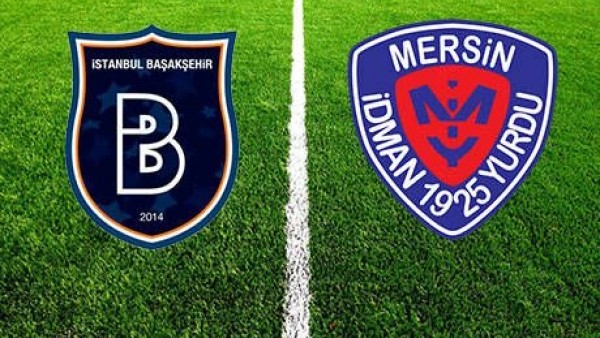 Başakşehir'in konuğu Mersin İdman Yurdu