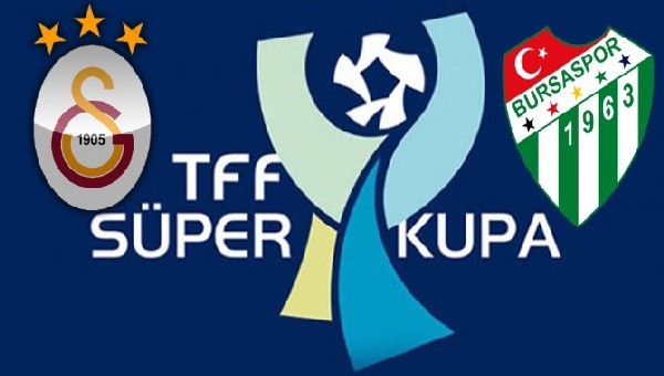 Galatasaray-Bursaspor Süper Kupa maçı ne zaman?