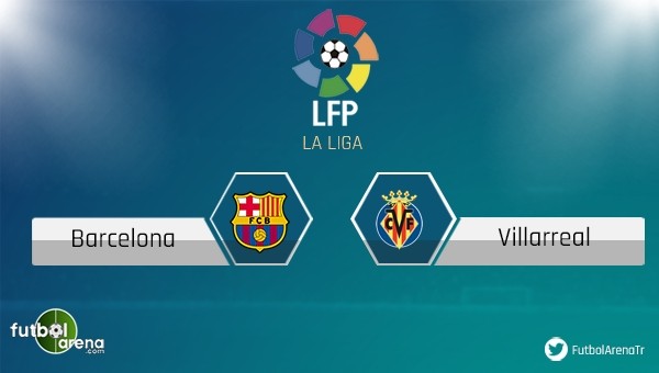 Barcelona - Villarreal maçı saat kaçta, hangi kanalda?
