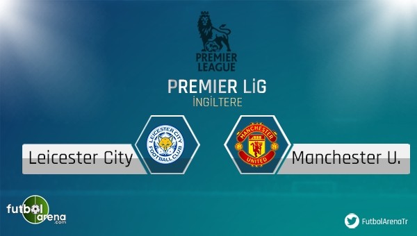 Leicester - Manchester United maçı saat kaçta, hangi kanalda?