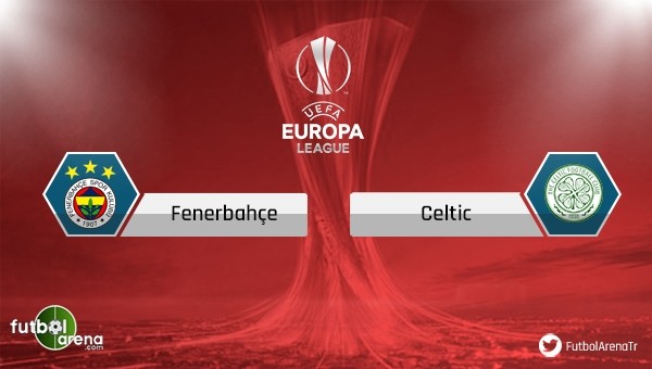 Fenerbahçe - Celtic maçı saat kaçta, hangi kanalda?