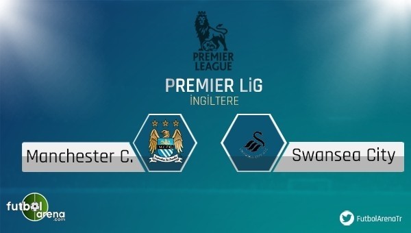 Manchester City - Swansea City maçına dair her şey 