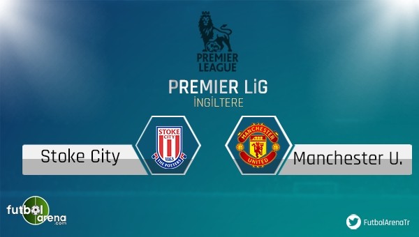 Stoke City - Manchester United maçı saat kaçta, hangi kanalda?