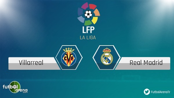 Villarreal - Real Madrid maçı saat kaçta, hangi kanalda?