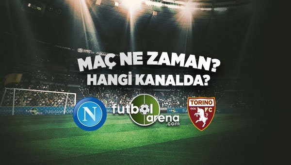 Napoli Torino maçı ne zaman, saat kaçta, hangi kanalda yayınlanacak? (Torino-Napoli)